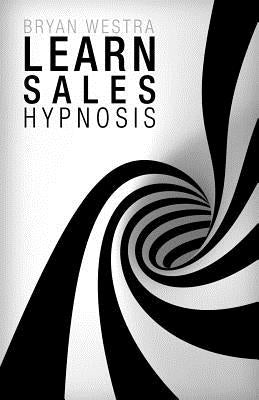Learn Sales Hypnosis Paperback Createspace Independent Publishing Platform
