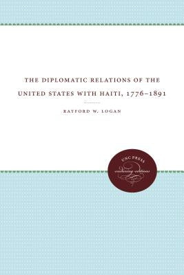 The Diplomatic Relations of the United States with Haiti, 1776-1891 Paperback University of North Carolina Press