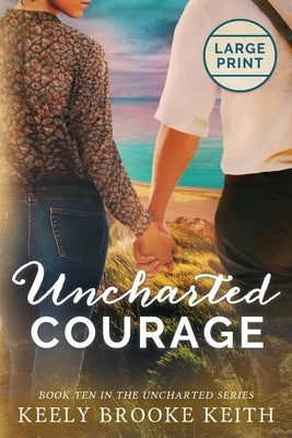 Uncharted Courage: Large Print Paperback Independently Published