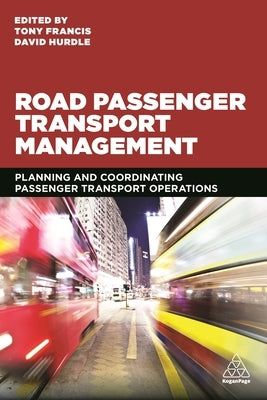 Road Passenger Transport Management: Planning and Coordinating Passenger Transport Operations Paperback Kogan Page