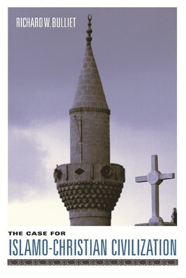 The Case for Islamo-Christian Civilization Paperback Columbia University Press
