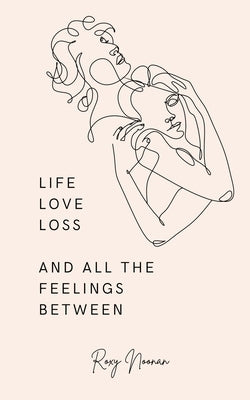 Life, love, loss and all the feelings between Paperback Libresco Feeds Private Limited