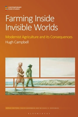 Farming Inside Invisible Worlds: Modernist Agriculture and its Consequences Paperback Bloomsbury Publishing PLC