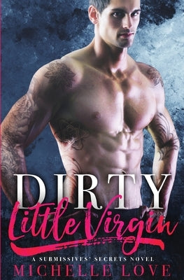 Dirty Little Virgin: Billionaire Romance by Love, Michelle
