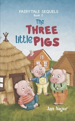 Fairy Tale Sequels: Book 2 - The Three Little Pigs Paperback Hannacroix Creek Books