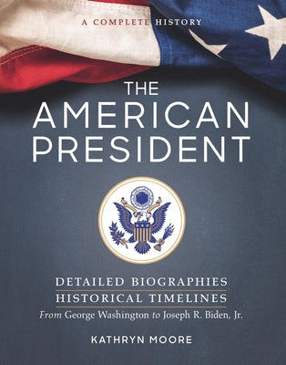 The American President: Detailed Biographies, Historical Timelines, from George Washington to Joseph R. Biden, Jr. Paperback Union Square & Co.