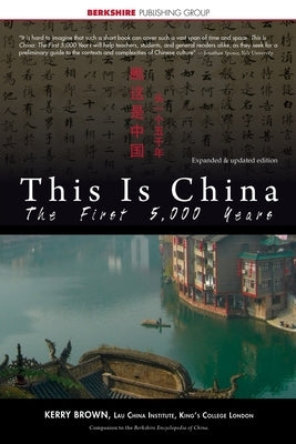 This Is China: The First 5,000 Years Paperback Berkshire Publishing Group LLC