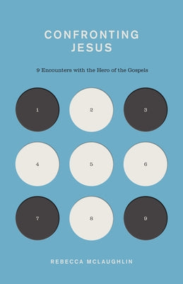 Confronting Jesus: 9 Encounters with the Hero of the Gospels Paperback Crossway