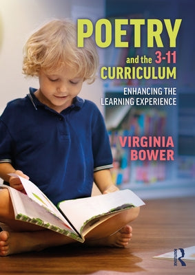 Poetry and the 3-11 Curriculum: Enhancing the Learning Experience Paperback Routledge