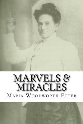 Marvels & Miracles: God Wrought in the Ministry for Forty-Five Years Paperback Createspace Independent Publishing Platform