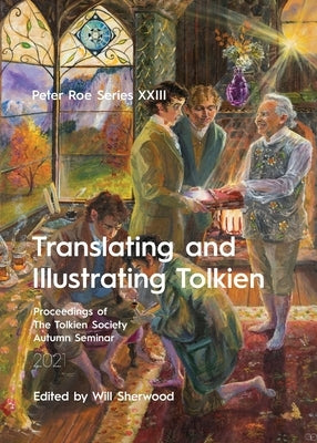 Translating and Illustrating Tolkien: Peter Roe Series XXIII Paperback Luna Press Publishing