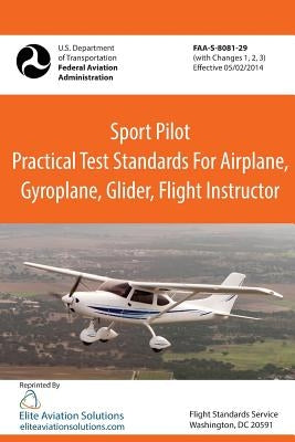 Sport Pilot Practical Test Standards for Airplane, Gyroplane, Glider, Flight Instructor Faa-S-8081-29 Paperback Elite Aviation Solutions