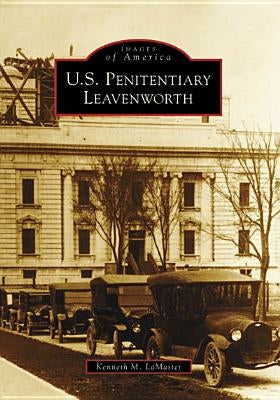 U.S. Penitentiary Leavenworth Paperback Arcadia Publishing (SC)