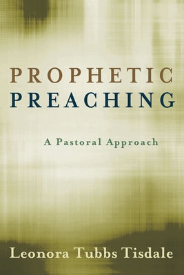 Prophetic Preaching: A Pastoral Approach Paperback Westminster John Knox Press