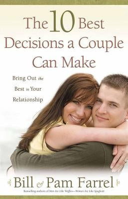 The 10 Best Decisions a Couple Can Make Paperback Harvest House Publishers
