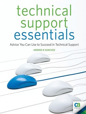 Technical Support Essentials: Advice You Can Use to Succeed in Technical Support Paperback Apress