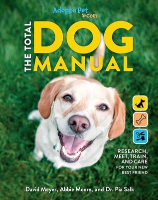 The Total Dog Manual: Adopt-A-Pet.com: 2020 Paperback Gifts for Dog Lovers Pet Owners Rescue Dogs Adopt-A-Pet Endorsed Paperback Weldon Owen