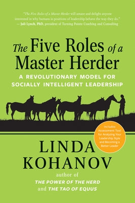The Five Roles of a Master Herder: A Revolutionary Model for Socially Intelligent Leadership Paperback New World Library