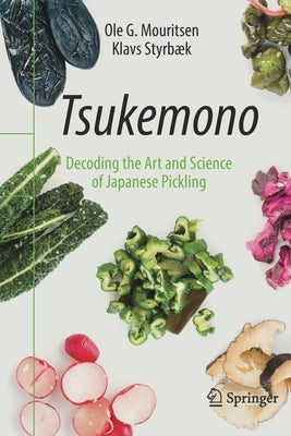 Tsukemono: Decoding the Art and Science of Japanese Pickling Paperback Springer