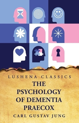 The Psychology of Dementia Praecox Paperback Lushena Books