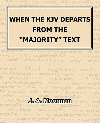 When The KJV Departs From The "Majority" Text Paperback Old Paths Publications, Inc