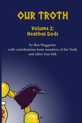 Paperback copy of Our Troth: Heathen Gods by Troth, featuring a cover with mythological artwork and titles.