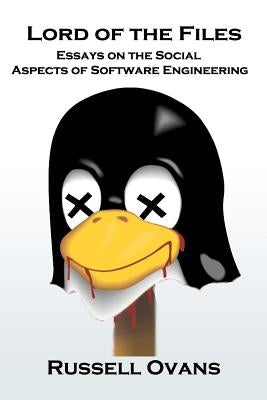 Lord of the Files: Essays on the Social Aspects of Software Engineering Paperback Thought Pilots
