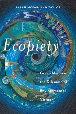 Ecopiety: Green Media and the Dilemma of Environmental Virtue Paperback New York University Press
