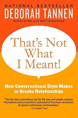 That's Not What I Meant!: How Conversational Style Makes or Breaks Relationships Paperback William Morrow & Company