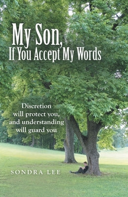 My Son, If You Accept My Words Paperback WestBow Press