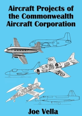 Aircraft Projects of the Commonwealth Aircraft Corporation Paperback Joseph Vella