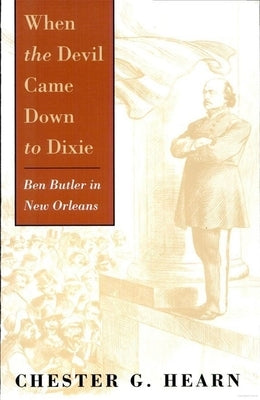When the Devil Came Down to Dixie: Ben Butler in New Orleans Paperback LSU Press