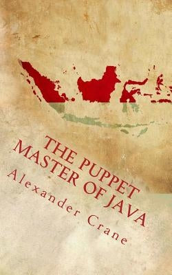The Puppet Master of Java Paperback Alexander Crane