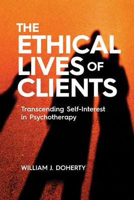 The Ethical Lives of Clients: Transcending Self-Interest in Psychotherapy Paperback American Psychological Association (APA)