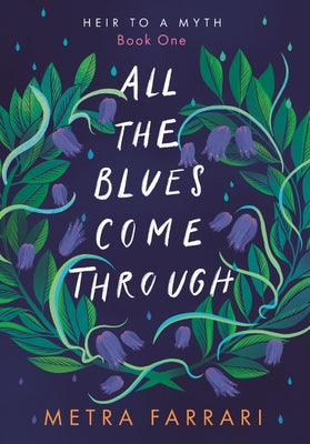 All the Blues Come Through: (Heir to a Myth, Book One) Paperback Wise Ink