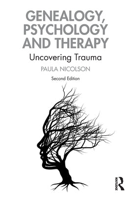 Genealogy, Psychology and Therapy: Uncovering Trauma Paperback Routledge