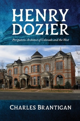 Henry Dozier: Peripatetic Architect of Colorado and the West Paperback Readersmagnet LLC
