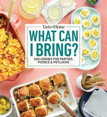 Taste of Home What Can I Bring?: 360+ Dishes for Parties, Picnics & Potlucks Paperback Trusted Media Brands