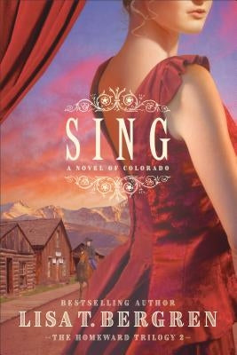 Sing: A Novel of Colorado Paperback Bethany House Publishers