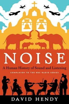 Noise: A Human History of Sound and Listening Ecco Press