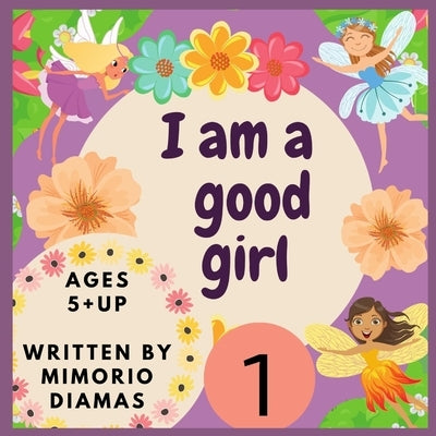 I am a good girl: An educational picture book for kids ages 5 to 10 years old . Paperback Independently Published