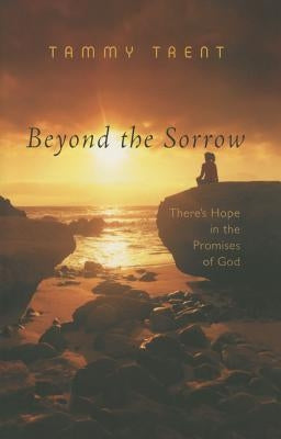 Beyond the Sorrow: There's Hope in the Promises of God Paperback Thomas Nelson