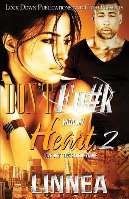 Don't F#ck with My Heart 2: Love Don't Live Here Anymore Paperback Lock Down Publications