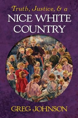 Truth, Justice, and a Nice White Country Paperback Counter-Currents Publishing