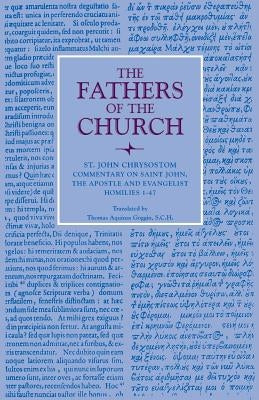 Commentary on Saint John the Apostle and Evangelist: Homilies 1-47 Paperback Catholic University of America Press