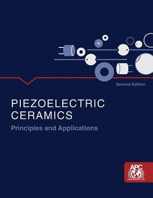 Piezoelectric Ceramics: Principles and Applications Paperback Apc International, Ltd.