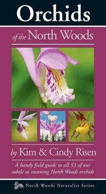 Orchids of the North Woods Paperback Kollath-Stensaas Publishing