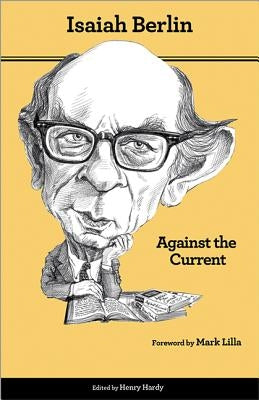 Against the Current: Essays in the History of Ideas - Second Edition Princeton University Press