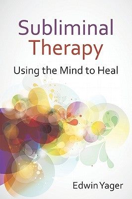 Subliminal Therapy: Using the Mind to Heal Paperback Crown House Publishing