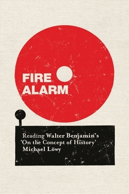 Fire Alarm: Reading Walter Benjamin's 'on the Concept of History' Paperback Verso